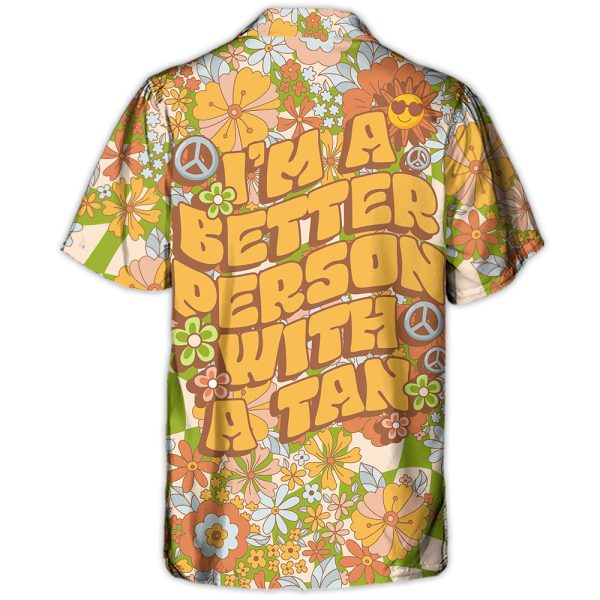 Beach - I'm A Better Person With A Tan - Hawaiian Shirt Jezsport.com