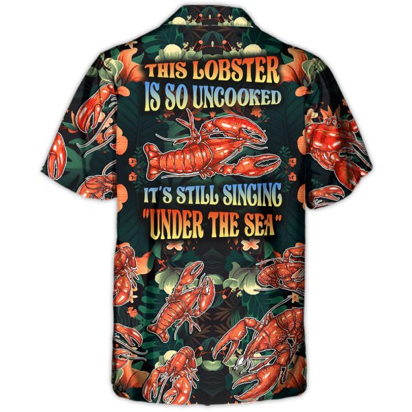 Lobster This Lobster Is So Uncooked Tropical Vibe Amazing Style - Hawaiian Shirt Jezsport.com