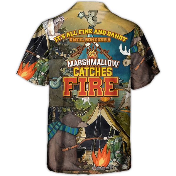 Camping It's All Fine And Dandy Until Someone's Marshmallow Catches Fire - Hawaiian Shirt Jezsport.com