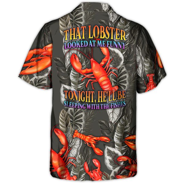 Lobster That Lobster Looked At Me Funny Tropical Vibe Amazing Style - Hawaiian Shirt Jezsport.com