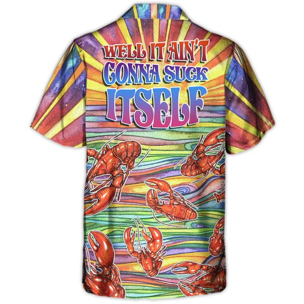 Lobster Well It Ain't Gonna Suck Itself - Hawaiian Shirt Jezsport.com