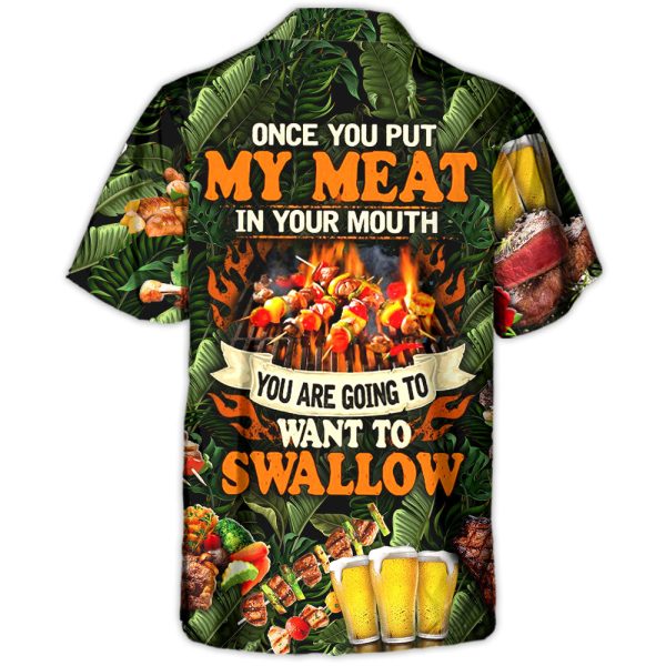 Barbecue Funny BBQ Beer Once You Put My Meat In Your Mouth You're Going To Want To Swallow - Hawaiian Shirt Jezsport.com