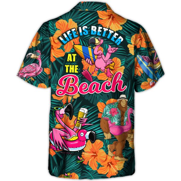Flamingo Bigfoot Life Is Better At The Beach Tropical Style - Hawaiian Shirt Jezsport.com