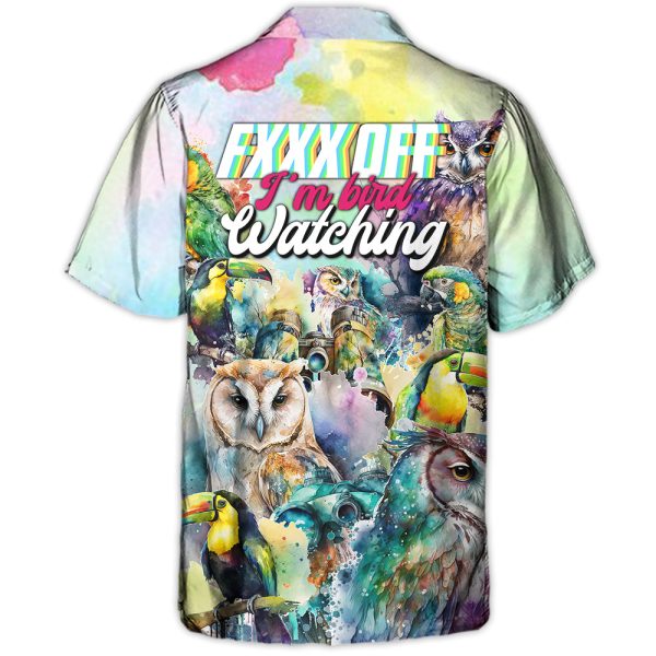 Bird Watching Fxxx Off I'm Bird Watching - Hawaiian Shirt Jezsport.com