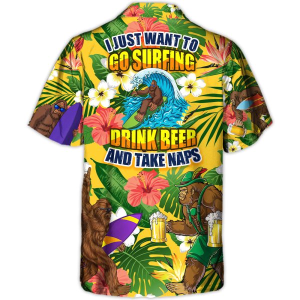 Surfing Funny Bigfoot I Just Want To Go Surfing Drink Beer And Take Naps - Hawaiian Shirt Jezsport.com