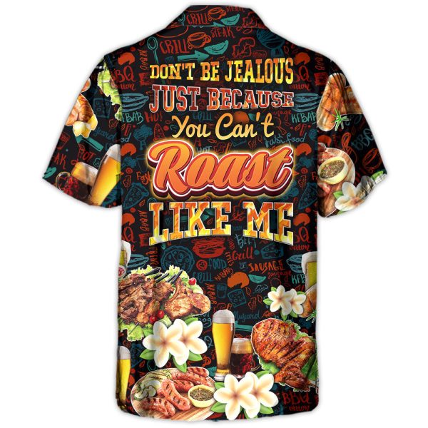 BBQ Don't Be Jealous Just Because You Can't Roast Like Me - Hawaiian Shirt Jezsport.com