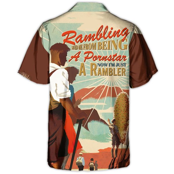 Rambling Saved Me From Being A Pornstar Now I'm Just A Rambler - Hawaiian Shirt Jezsport.com