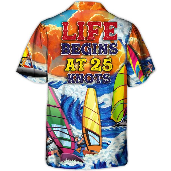 Windsurfing Life Begins At 25 Knots Lovers Windsurfing - Hawaiian Shirt Jezsport.com