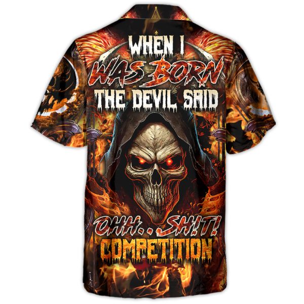 Skull When I Was Born The Devil Said Oh...Sh!t! Competition - Hawaiian Shirt Jezsport.com