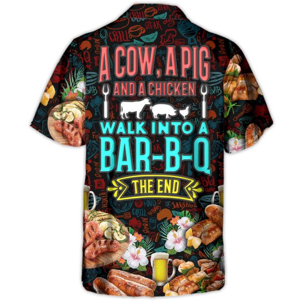 Barbecue Food A Cow A Pig And A Chicken Walk Into A Bar B Q The End - Hawaiian Shirt Jezsport.com