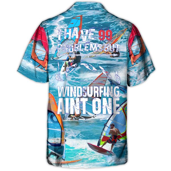 Windsurfing I Have 99 Problems But Windsurfing Ain't One - Hawaiian Shirt Jezsport.com