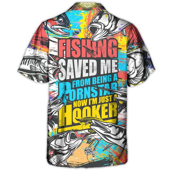 Fishing Saved Me From Being A Pornstar Now I'm Just A Hooker - Hawaiian Shirt Jezsport.com