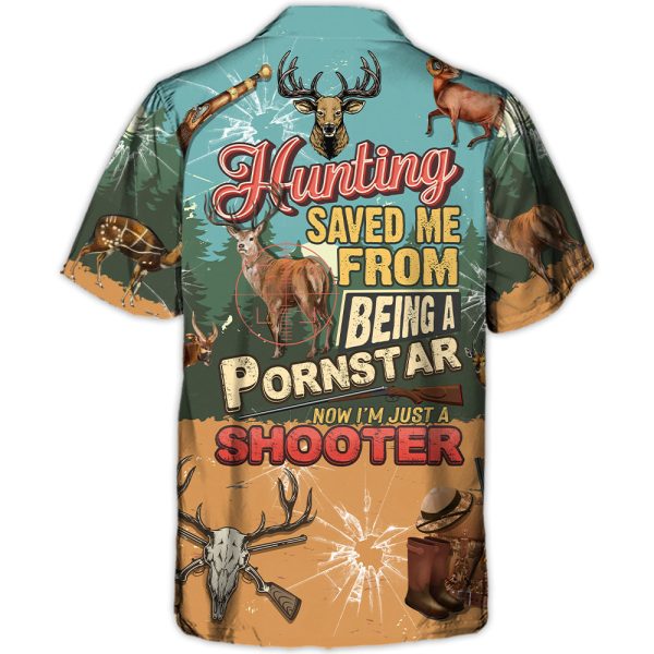 Hunting Deer Hunting Save Me From Being A Pornstar Now I'm Just A Shooter Lover - Hawaiian Shirt Jezsport.com