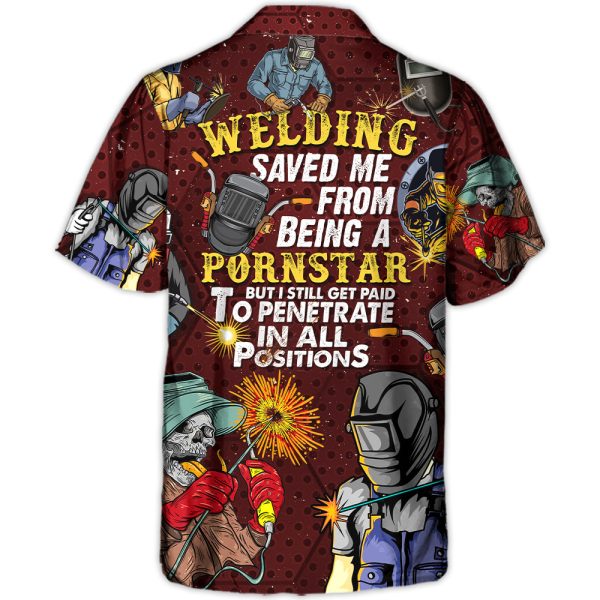 Welding Saved Me From Being a Pornstar Funny Welding Quote Gift Lover Welding - Hawaiian Shirt Jezsport.com