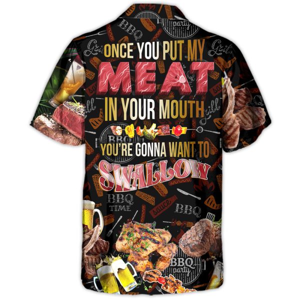 Barbecue Food BBQ Meat Once You Put My Meat In Your Mouth You're Going Want To Swallow BBQ - Hawaiian Shirt Jezsport.com