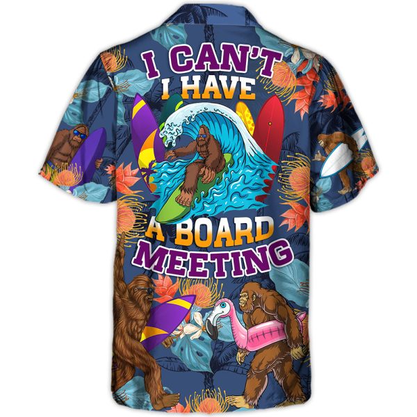 Surfing Funny Bigfoot I Can't I Have A Board Meeting Lover Surfing - Hawaiian Shirt Jezsport.com