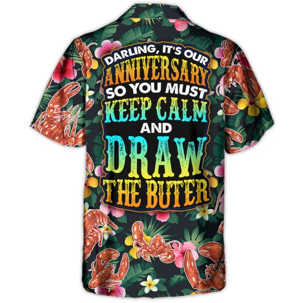 Lobster Darling It's Our Anniversary Keep Calm And Draw The Butter Tropical Vibe Amazing Style - Hawaiian Shirt Jezsport.com