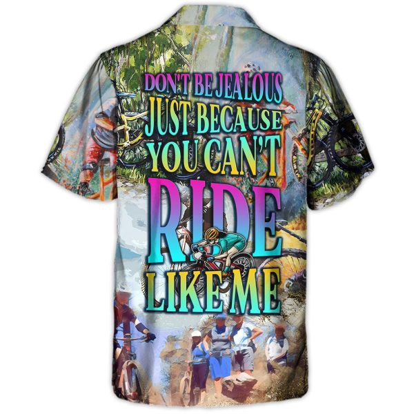 Mountain Biking Don't Be Jealous Just Because You Can't Ride Like Me - Hawaiian Shirt Jezsport.com