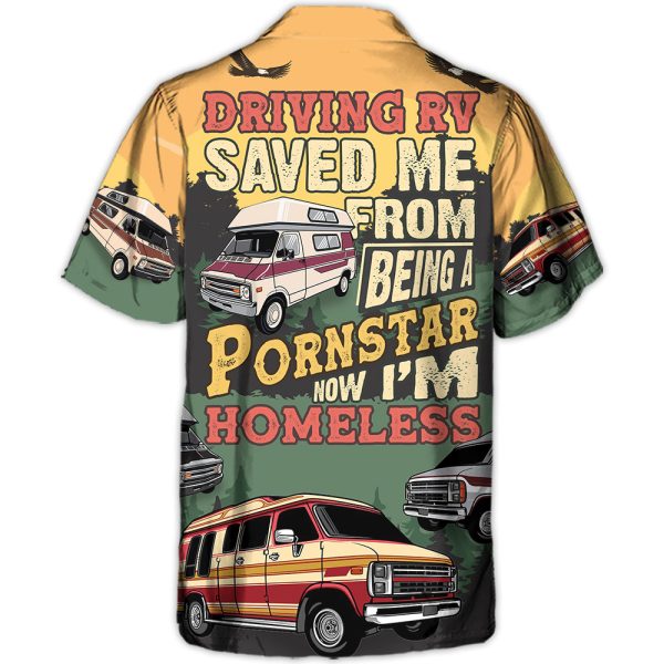 Driving RV Saved Me From Being A Pornstar Now I'm Homelesst Lover Camping - Hawaiian Shirt Jezsport.com