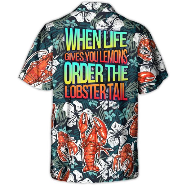 Lobster When Life Gives You Lemons Order The Lobster Tail Tropical Vibe Amazing Style - Hawaiian Shirt Jezsport.com