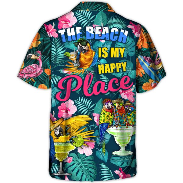 Parrot Funny Drinking Cocktails The Beach Is My Happy Place Tropical Style - Hawaiian Shirt Jezsport.com