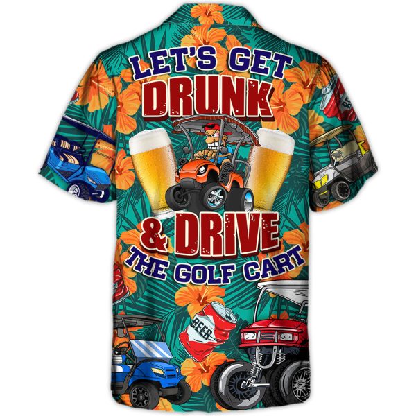 Golf Let's Get Drunk And Drive Golf Cart Funny Golfers Funny Quotes Lover Golf - Hawaiian Shirt Jezsport.com