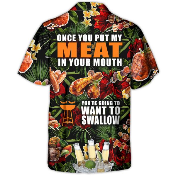 Barbecue Funny BBQ Meat Beer Once You Put My Meat In Your Mouth You're Going To Want To Swallow - Hawaiian Shirt Jezsport.com