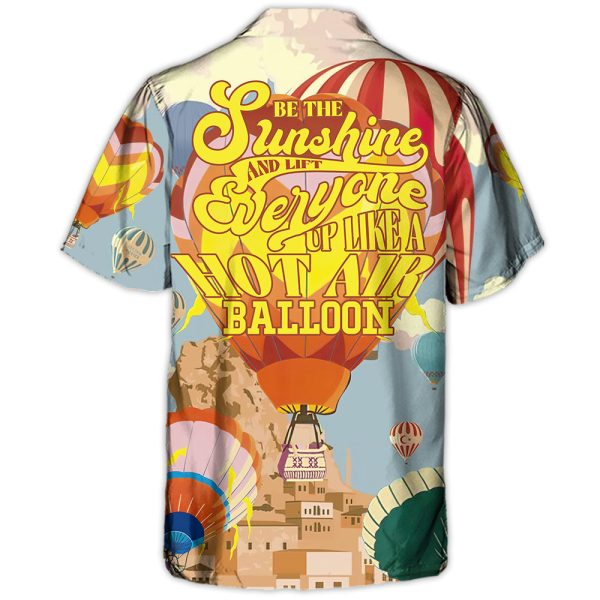 Festival Be The Sunshine And Lift Everyone Up Like A Hot Air Balloon - Hawaiian Shirt Jezsport.com