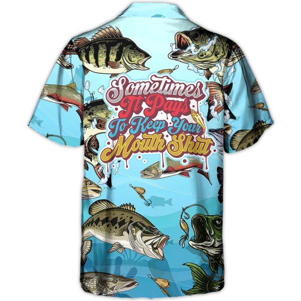 Fishing Sometimes It Pays To Keep Your Mouth Shut - Hawaiian Shirt Jezsport.com