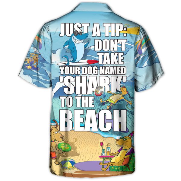 Beach Don't Take Your Dog Named 'Shark' To The Beach - Hawaiian Shirt Jezsport.com