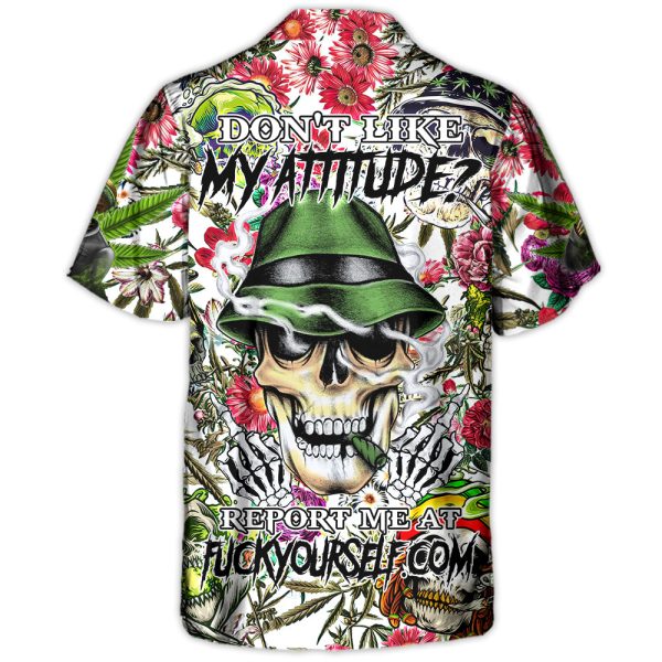 Skull Don't Like My Attitude Report Me At Fuckyourself - Hawaiian Shirt Jezsport.com