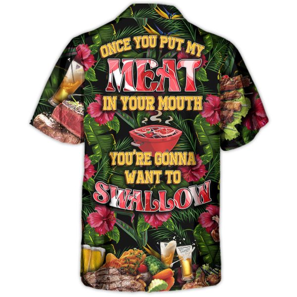 Barbecue Food Once You Put My Meat In Your Mouth You're Going Want To Swallow BBQ - Hawaiian Shirt Jezsport.com