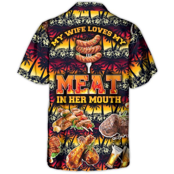 Barbecue Food Meat My Wife Loves My Meat In Her Mouth - Hawaiian Shirt Jezsport.com