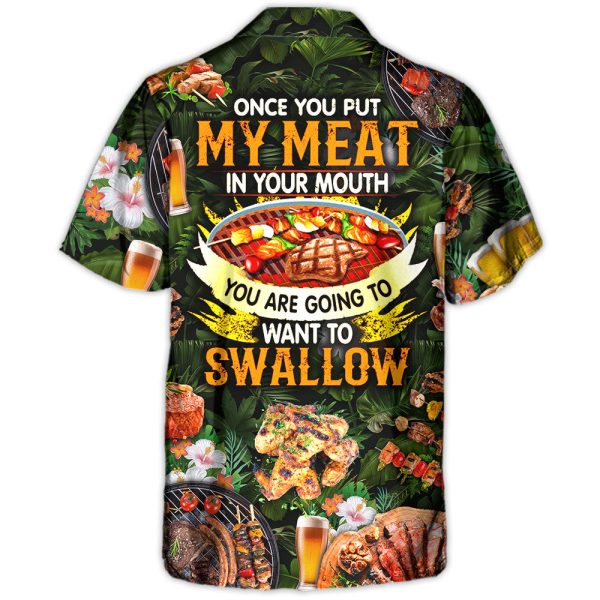 Barbecue Food BBQ Once You Put My Meat In Your Mouth You Are Going To Want To Swallow - Hawaiian Shirt Jezsport.com