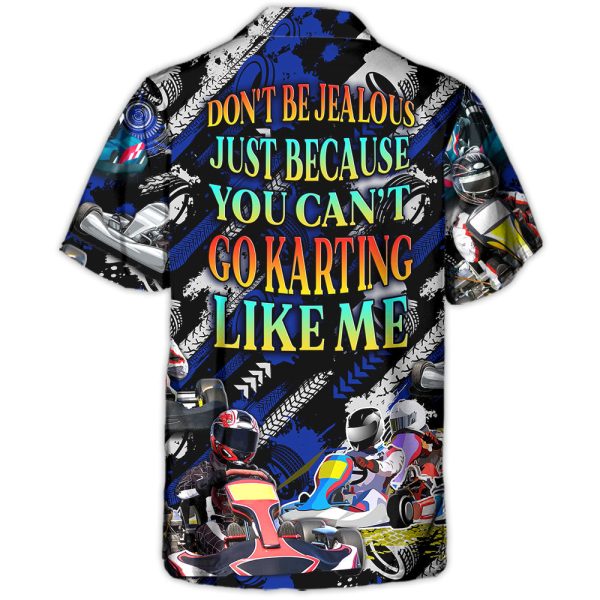 Karting Don't Be Jealous Just Because You Can't Go Karting Like Me - Hawaiian Shirt Jezsport.com