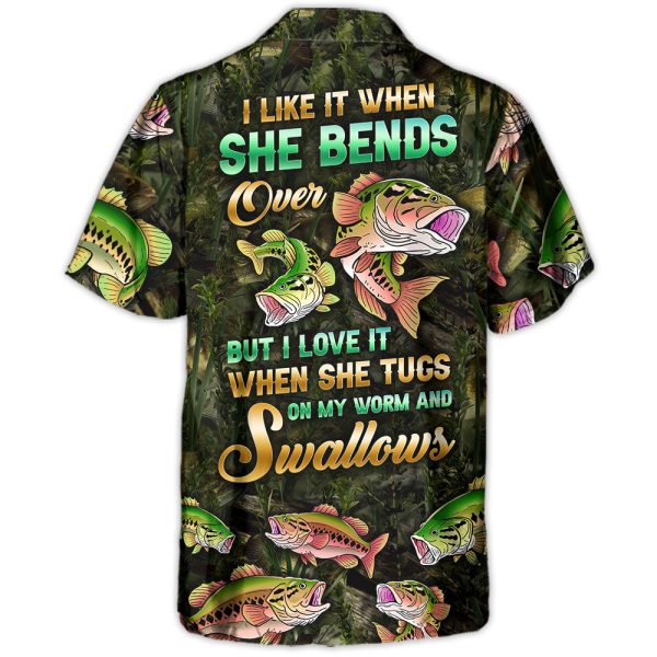 Fishing The I Like It When She Bends Over But I Love It When She Tugs On My Worm And Swallows Amazing Style - Hawaiian Shirt Jezsport.com