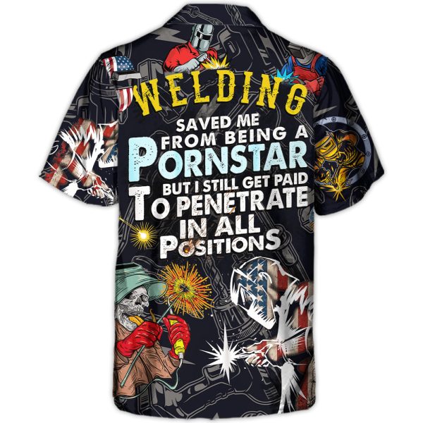 Welding Saved Me From Being a Pornstar Funny Welding Quote Gift - Hawaiian Shirt Jezsport.com