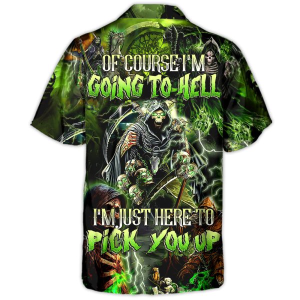 Skull Of Course I'm Going To Hell I'm Just Here To Pick You Up - Hawaiian Shirt Jezsport.com