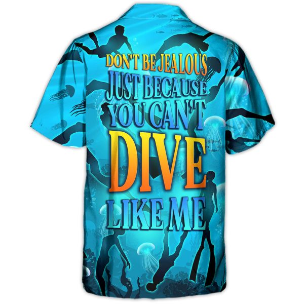 Freediving Don't Be Jealous Just Because You Can't Dive Like Me - Hawaiian Shirt Jezsport.com