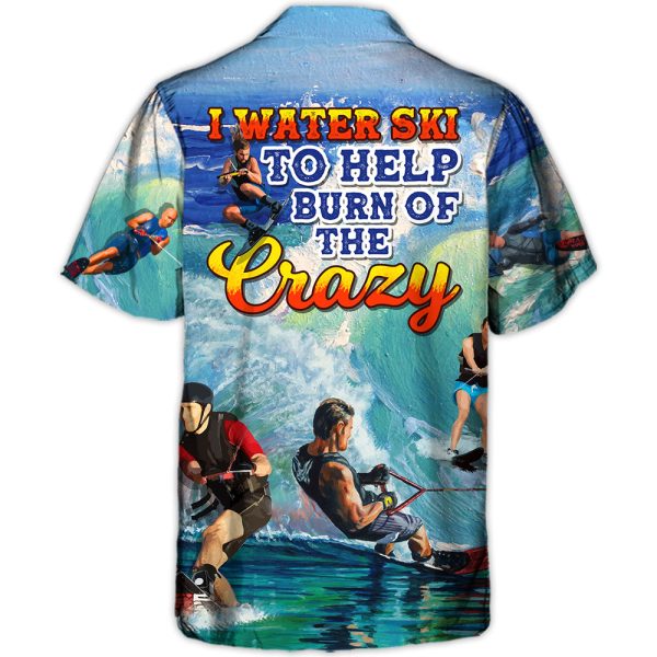 Waterskiing Water Ski to Burn Off The Crazy Waterskiing Lover - Hawaiian Shirt Jezsport.com