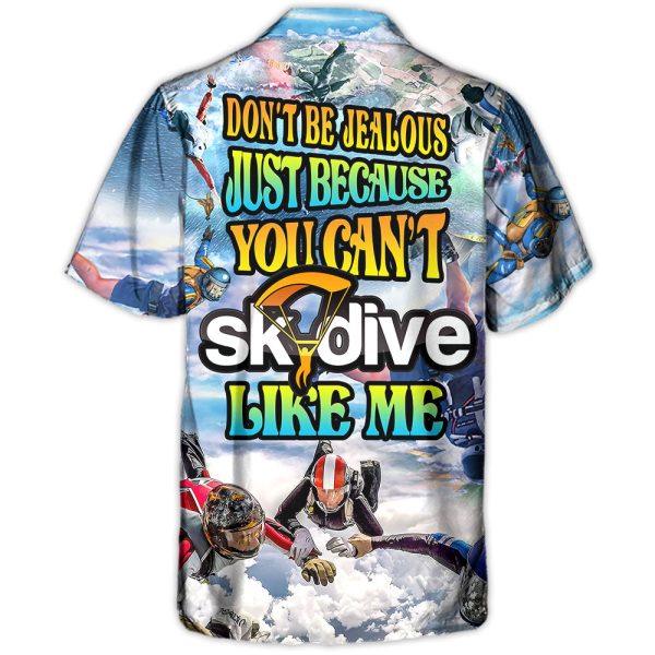 Skydive Don't Be Jealous Just Because You Can't Skydive Like Me - Hawaiian Shirt Jezsport.com