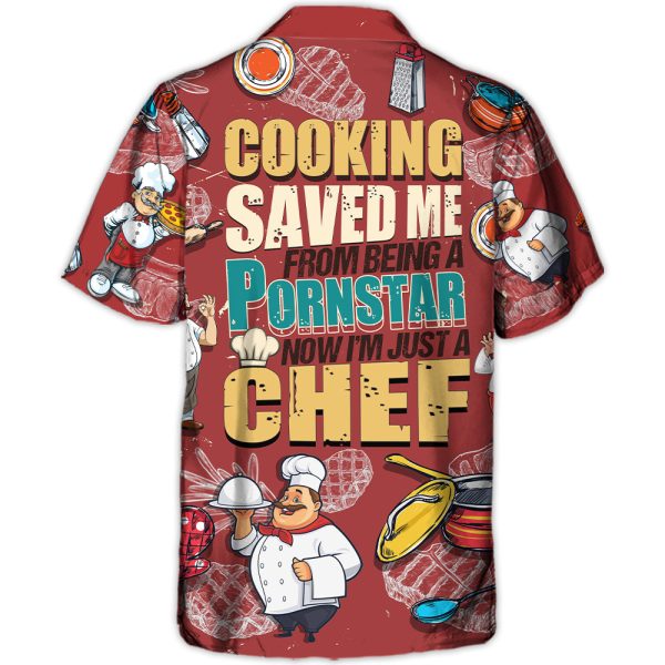 Cooking Lover Cooking Save Me From Being A Pornstar Now I'm Just A Chef - Hawaiian Shirt Jezsport.com