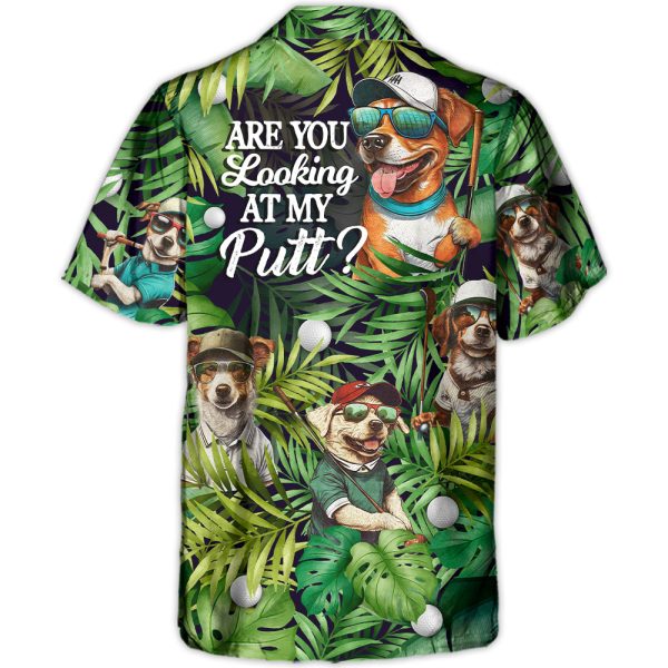 Golf Funny Dog Playing Golf Are You Looking At My Putt Tropical Golf Lover - Hawaiian Shirt Jezsport.com