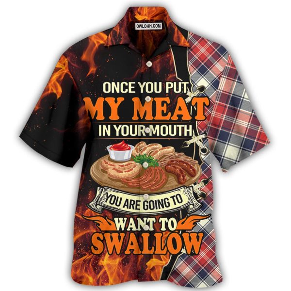 Food Barbecue Grill Once You Put My Meat In Your Mouth - Hawaiian Shirt Jezsport.com