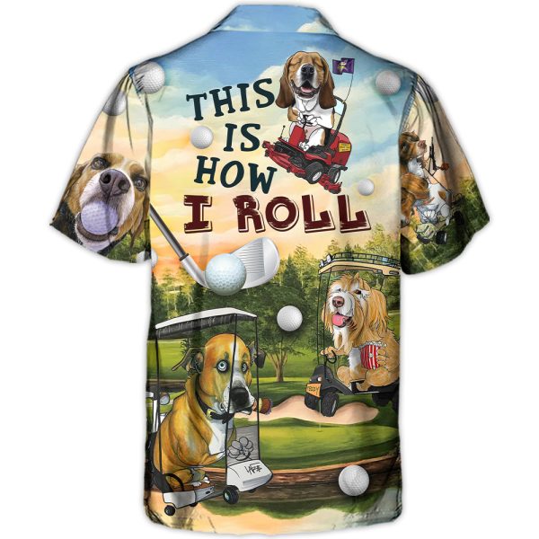 Golf Funny Dog Golf Cart This Is How I Roll Golf Lover - Hawaiian Shirt Jezsport.com