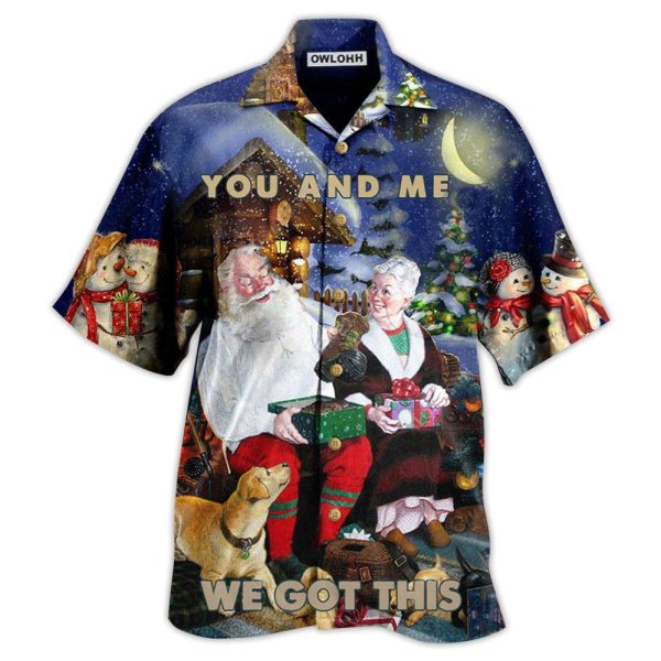 Christmas You And Me We Got This Christmas Night - Hawaiian Shirt Jezsport.com