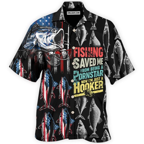 Fishing Saved Me From Being A Pornstar Now - Hawaiian Shirt Jezsport.com