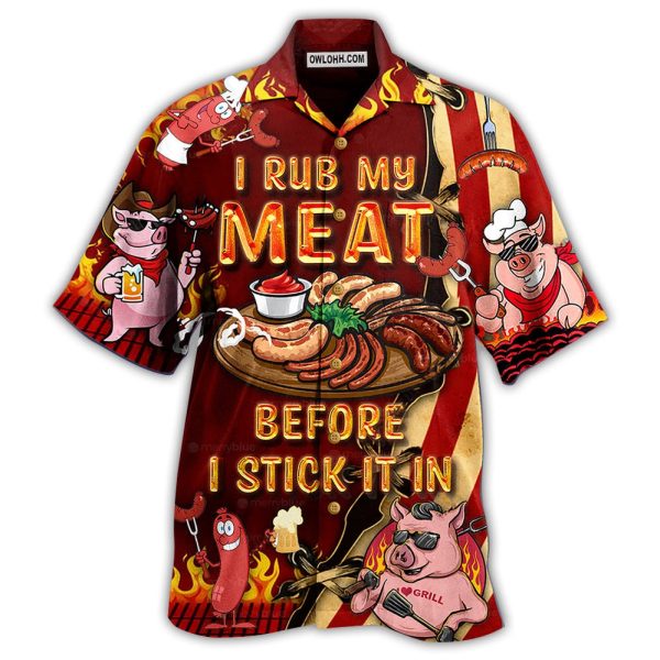 Food I Rub My Meat Before I Stick It In Food - Hawaiian Shirt Jezsport.com