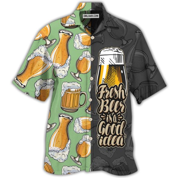 Beer Fresh Beer Is A Good Idea - Hawaiian Shirt Jezsport.com