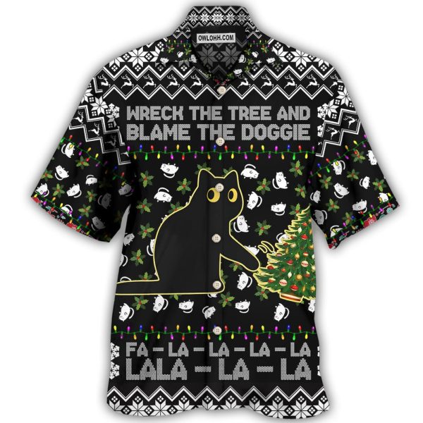 Black Cat Wreck The Tree And Blame The Doggie Merry Christmas La La - Hawaiian Shirt Jezsport.com